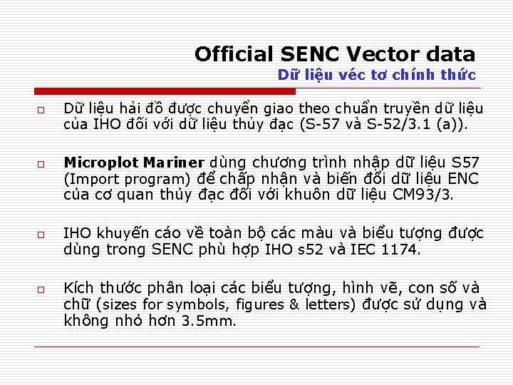 Official SENC Vector data Dữ liệu véc tơ chính thức o o Dữ liệu