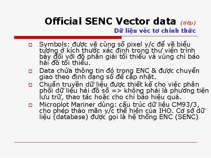 Official SENC Vector data (tiếp) Dữ liệu véc tơ chính thức o o Symbols: