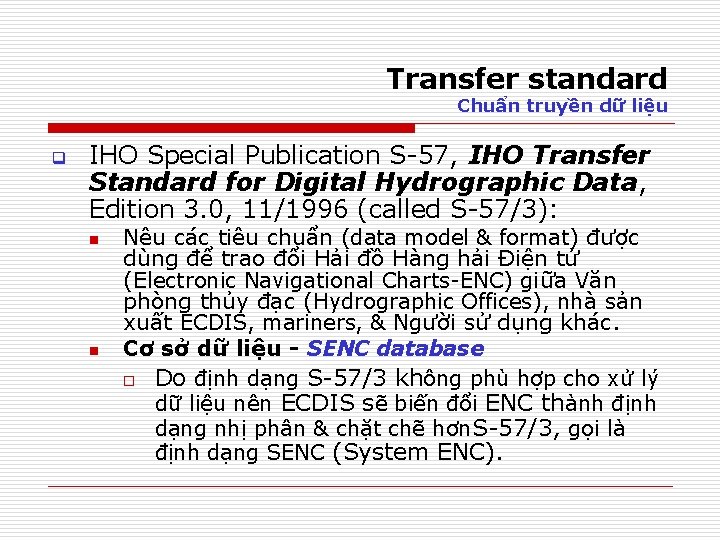 Transfer standard Chuẩn truyền dữ liệu q IHO Special Publication S-57, IHO Transfer Standard