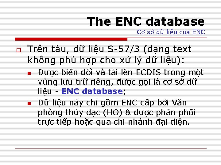 The ENC database Cơ sở dữ liệu của ENC o Trên tàu, dữ liệu