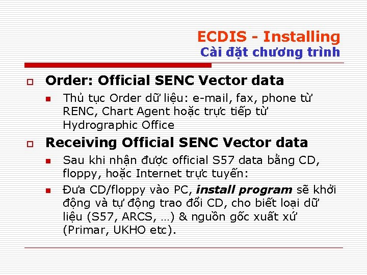 ECDIS - Installing Cài đặt chương trình o Order: Official SENC Vector data n