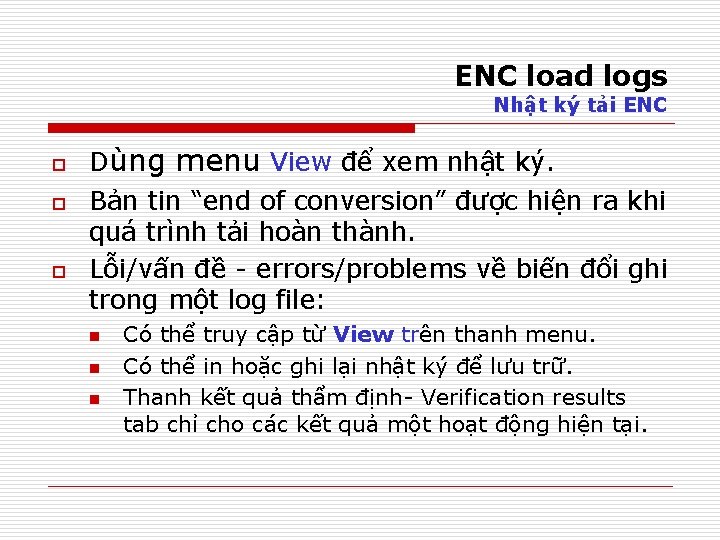 ENC load logs Nhật ký tải ENC o o o Dùng menu View để