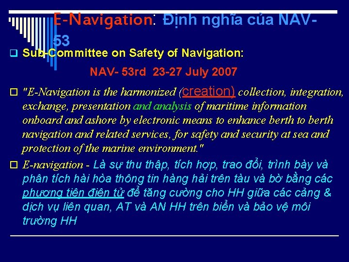 E-Navigation: Định nghĩa của NAV 53 q Sub-Committee on Safety of Navigation: NAV- 53