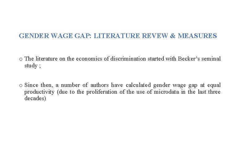 GENDER WAGE GAP: LITERATURE REVEW & MEASURES o The literature on the economics of