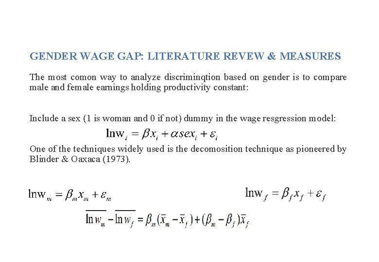 GENDER WAGE GAP: LITERATURE REVEW & MEASURES The most comon way to analyze discriminqtion