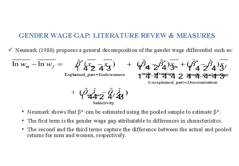 GENDER WAGE GAP: LITERATURE REVEW & MEASURES ü Neumark (1988) proposes a general decomposition