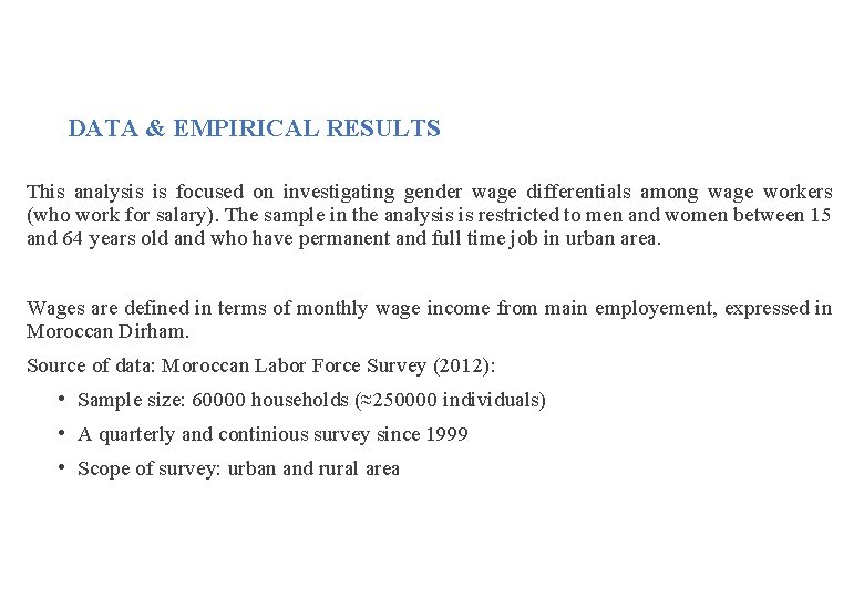 DATA & EMPIRICAL RESULTS This analysis is focused on investigating gender wage differentials among