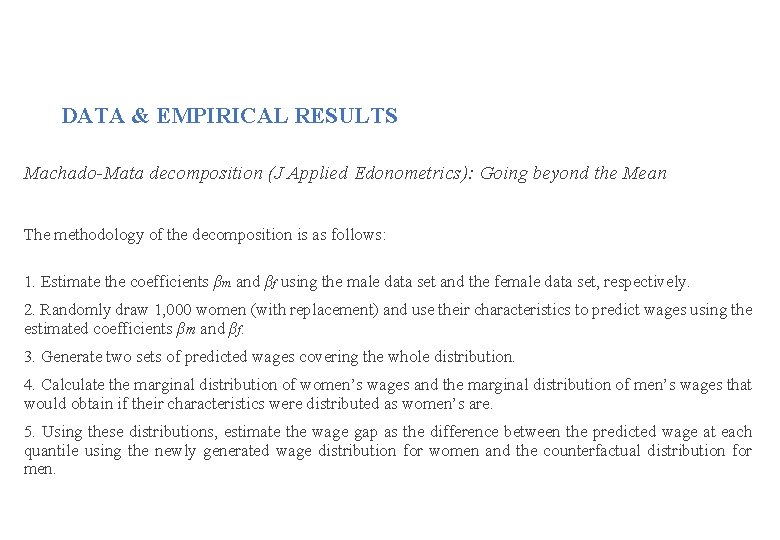 DATA & EMPIRICAL RESULTS Machado-Mata decomposition (J Applied Edonometrics): Going beyond the Mean The