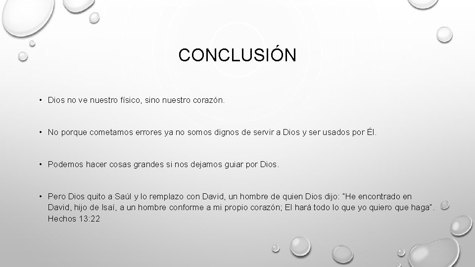 CONCLUSIÓN • Dios no ve nuestro físico, sino nuestro corazón. • No porque cometamos