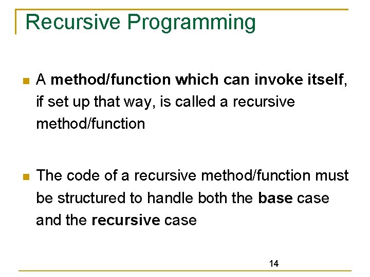 Recursive Programming A method/function which can invoke itself, if set up that way, is