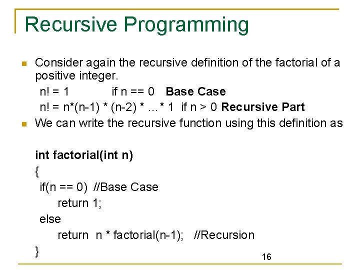 Recursive Programming Consider again the recursive definition of the factorial of a positive integer.