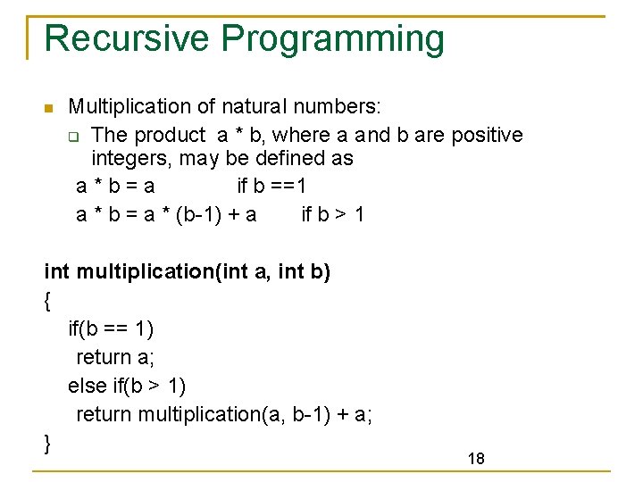 Recursive Programming Multiplication of natural numbers: The product a * b, where a and