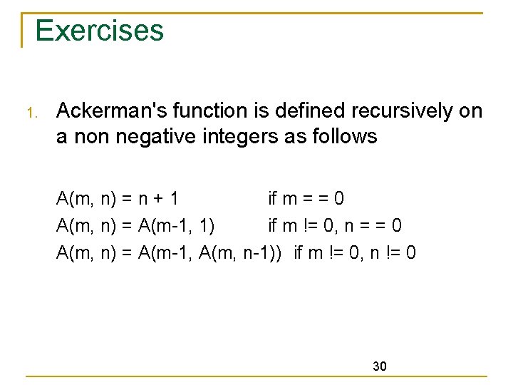 Exercises 1. Ackerman's function is defined recursively on a non negative integers as follows