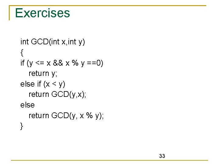 Exercises int GCD(int x, int y) { if (y <= x && x %