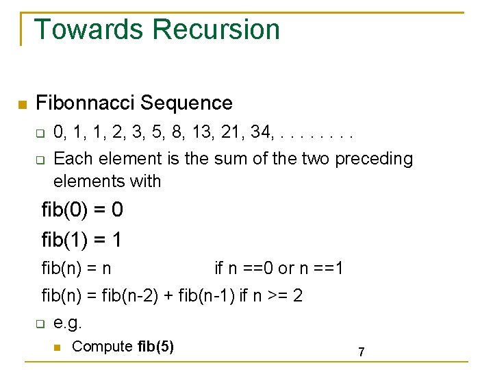 Towards Recursion Fibonnacci Sequence 0, 1, 1, 2, 3, 5, 8, 13, 21, 34,