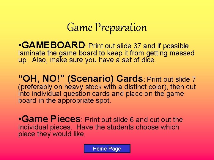 Game Preparation • GAMEBOARD: Print out slide 37 and if possible laminate the game