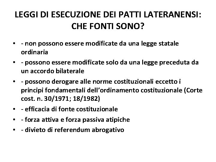 LEGGI DI ESECUZIONE DEI PATTI LATERANENSI: CHE FONTI SONO? • - non possono essere LEGGI DI ESECUZIONE DEI PATTI LATERANENSI: CHE FONTI SONO? • - non possono essere