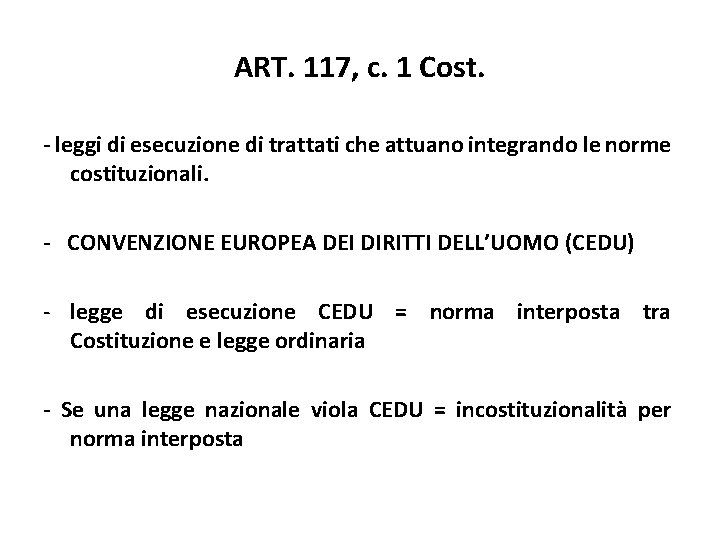 ART. 117, c. 1 Cost. - leggi di esecuzione di trattati che attuano integrando ART. 117, c. 1 Cost. - leggi di esecuzione di trattati che attuano integrando