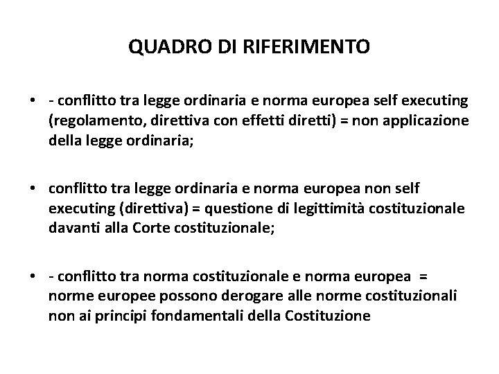 QUADRO DI RIFERIMENTO • - conflitto tra legge ordinaria e norma europea self executing QUADRO DI RIFERIMENTO • - conflitto tra legge ordinaria e norma europea self executing