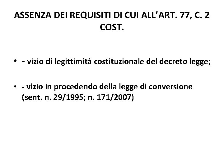 ASSENZA DEI REQUISITI DI CUI ALL’ART. 77, C. 2 COST. • - vizio di ASSENZA DEI REQUISITI DI CUI ALL’ART. 77, C. 2 COST. • - vizio di