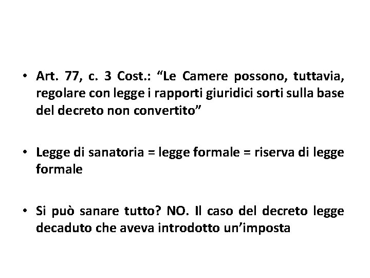 • Art. 77, c. 3 Cost. : “Le Camere possono, tuttavia, regolare con • Art. 77, c. 3 Cost. : “Le Camere possono, tuttavia, regolare con
