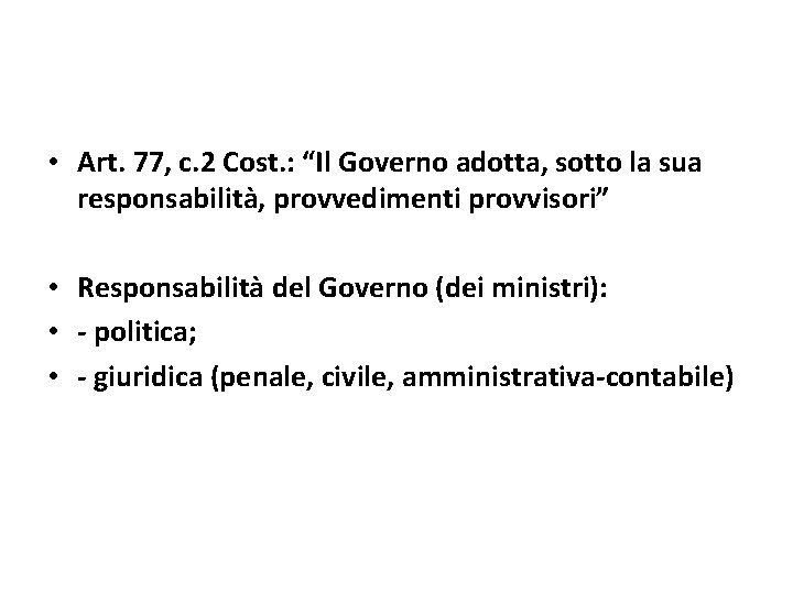 • Art. 77, c. 2 Cost. : “Il Governo adotta, sotto la sua • Art. 77, c. 2 Cost. : “Il Governo adotta, sotto la sua