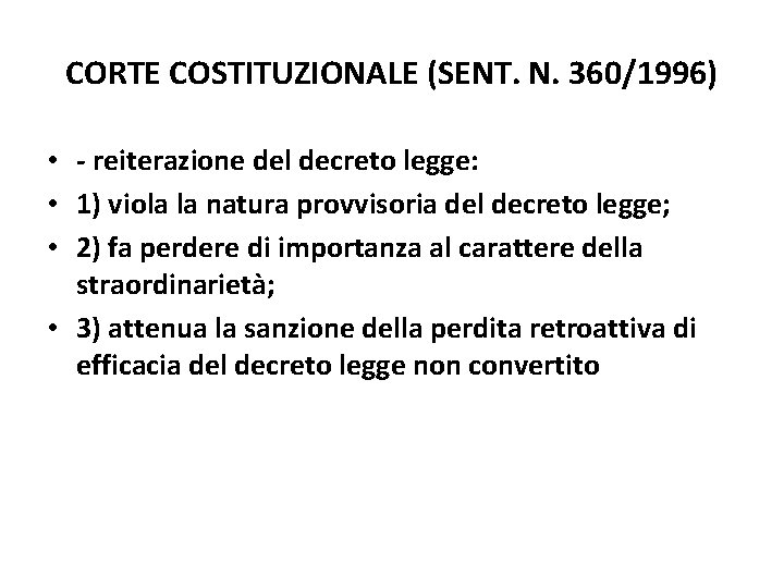CORTE COSTITUZIONALE (SENT. N. 360/1996) • - reiterazione del decreto legge: • 1) viola CORTE COSTITUZIONALE (SENT. N. 360/1996) • - reiterazione del decreto legge: • 1) viola