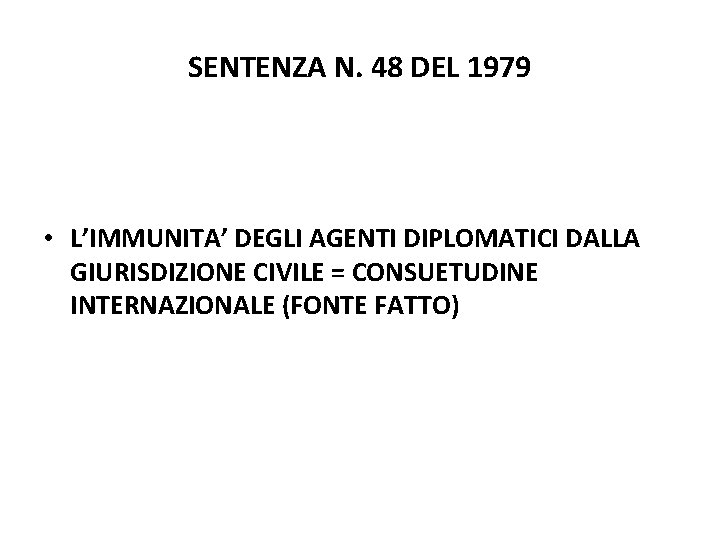 SENTENZA N. 48 DEL 1979 • L’IMMUNITA’ DEGLI AGENTI DIPLOMATICI DALLA GIURISDIZIONE CIVILE = SENTENZA N. 48 DEL 1979 • L’IMMUNITA’ DEGLI AGENTI DIPLOMATICI DALLA GIURISDIZIONE CIVILE =