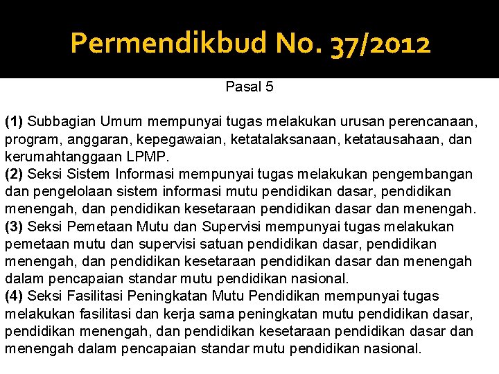 Permendikbud No. 37/2012 Pasal 5 (1) Subbagian Umum mempunyai tugas melakukan urusan perencanaan, program,