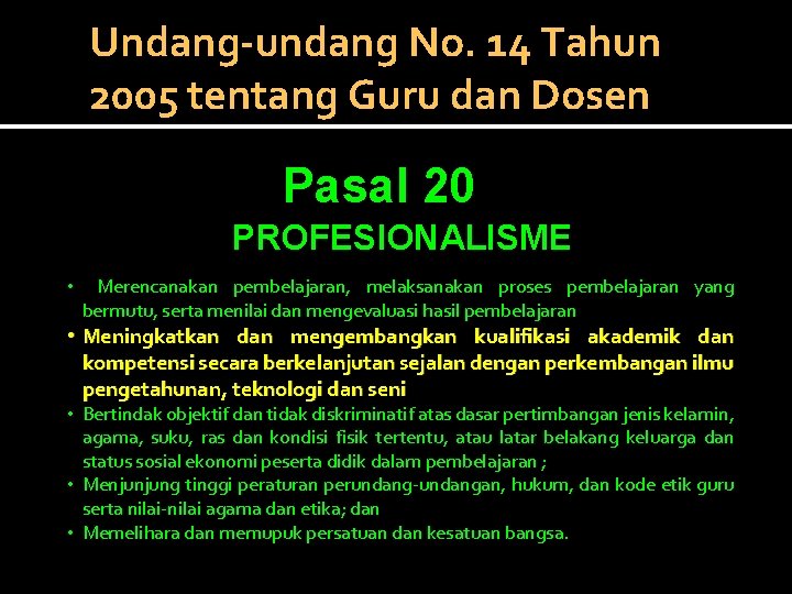 Undang-undang No. 14 Tahun 2005 tentang Guru dan Dosen Pasal 20 PROFESIONALISME • Merencanakan