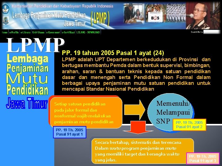 LPMP PP. 19 tahun 2005 Pasal 1 ayat (24) LPMP adalah UPT Departemen berkedudukan