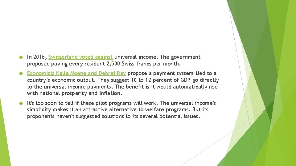  In 2016, Switzerland voted against universal income. The government proposed paying every resident