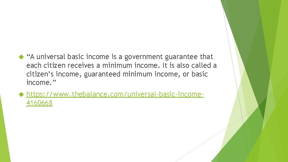  “A universal basic income is a government guarantee that each citizen receives a