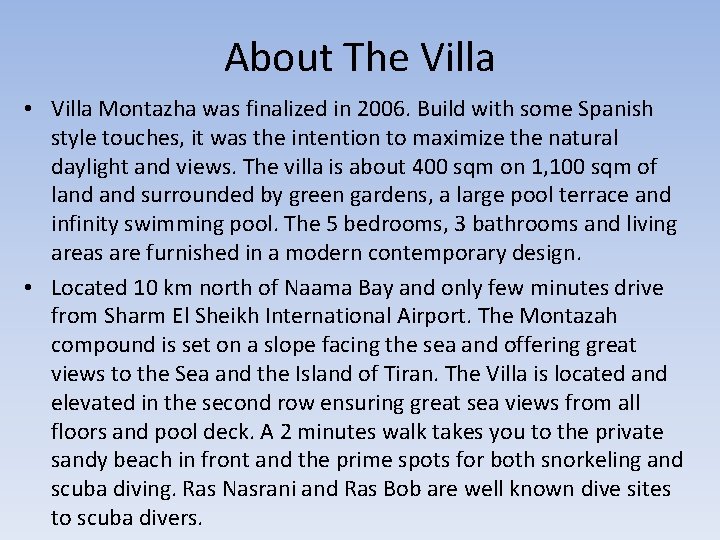 About The Villa • Villa Montazha was finalized in 2006. Build with some Spanish