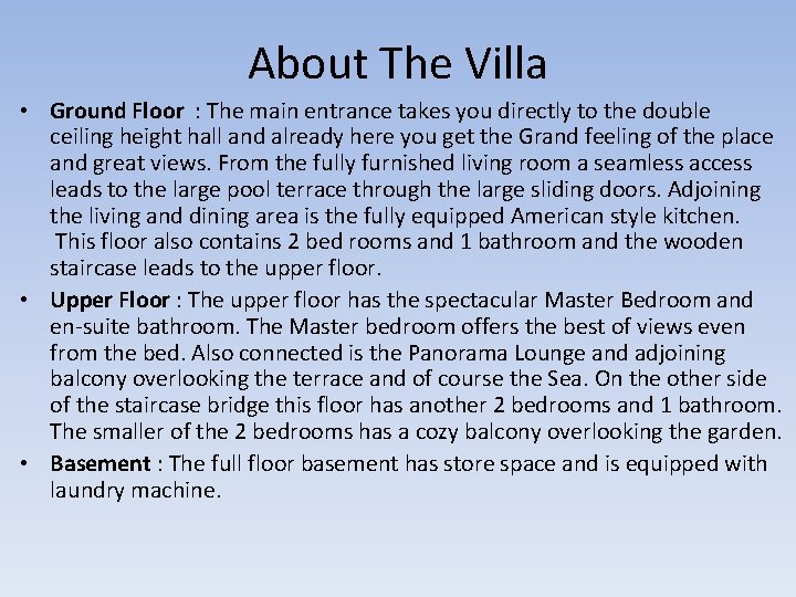 About The Villa • Ground Floor : The main entrance takes you directly to