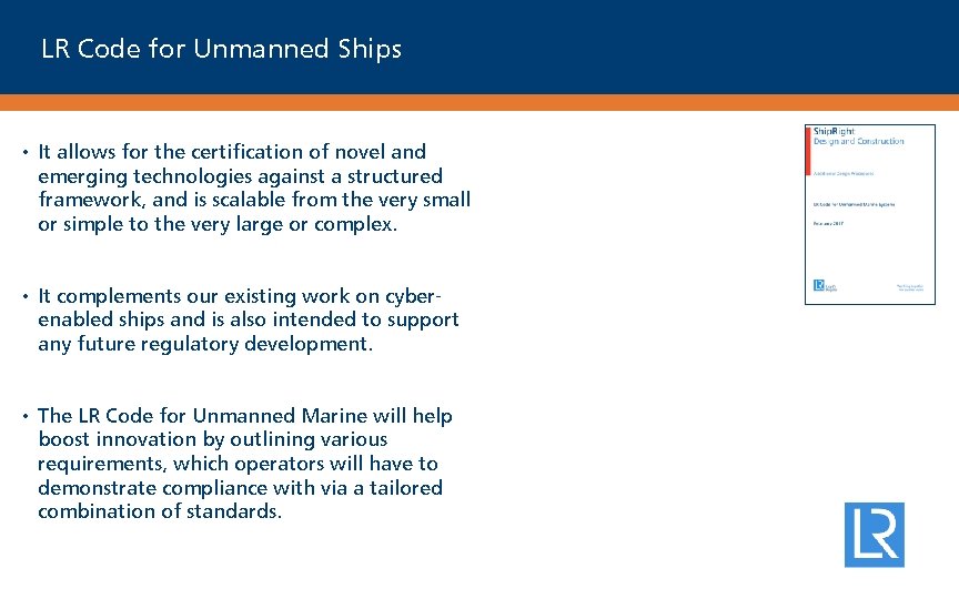 LR Code for Unmanned Ships • It allows for the certification of novel and