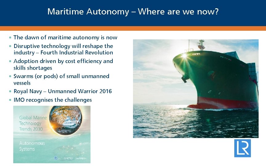 Maritime Autonomy – Where are we now? • The dawn of maritime autonomy is