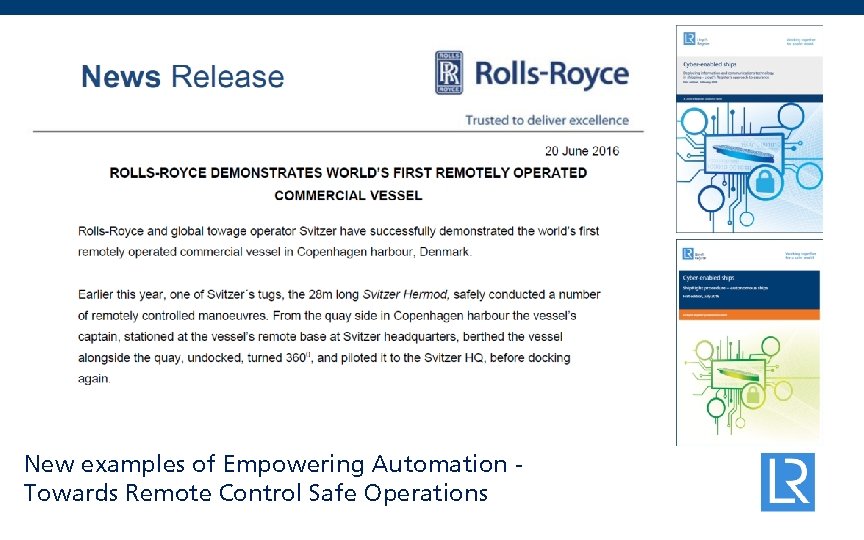 New examples of Empowering Automation Towards Remote Control Safe Operations 