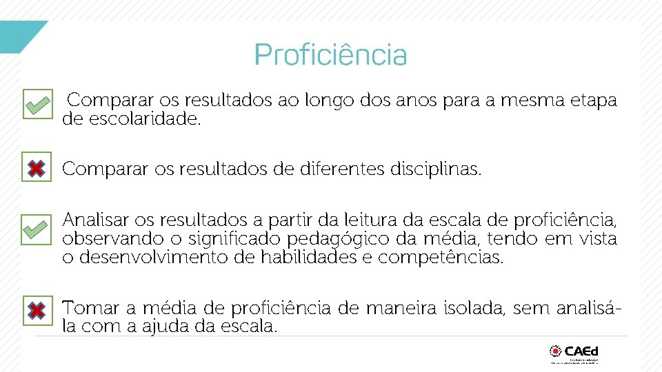 Proficiência Comparar os resultados ao longo dos anos para a mesma etapa de escolaridade.