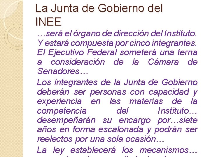 La Junta de Gobierno del INEE …será el órgano de dirección del Instituto. Y