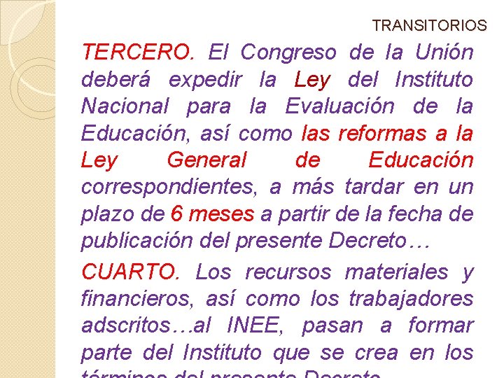 TRANSITORIOS TERCERO. El Congreso de la Unión deberá expedir la Ley del Instituto Nacional