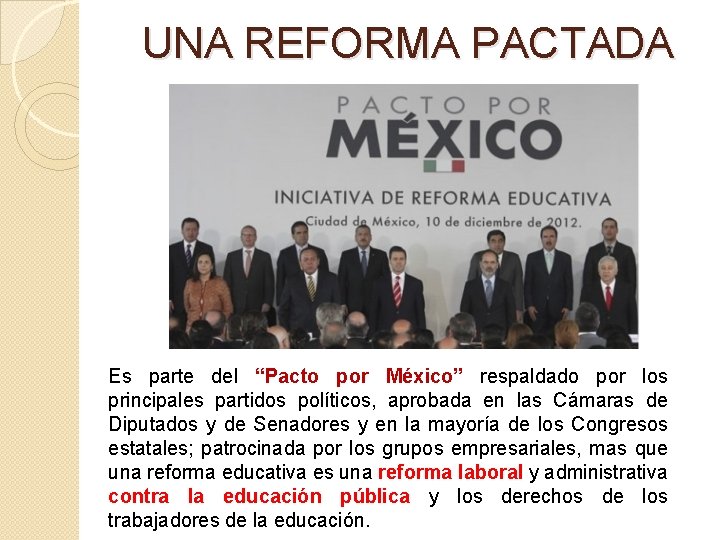 UNA REFORMA PACTADA Es parte del “Pacto por México” respaldado por los principales partidos