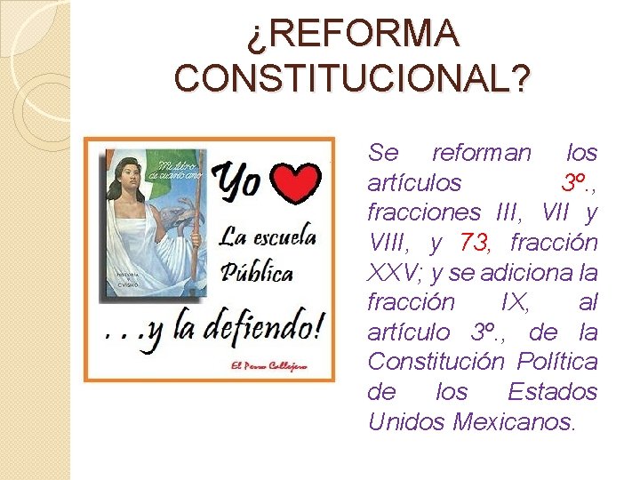 ¿REFORMA CONSTITUCIONAL? Se reforman los artículos 3º. , fracciones III, VII y VIII, y