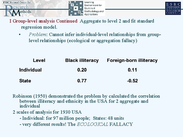 I Group-level analysis Continued Aggregate to level 2 and fit standard regression model. •