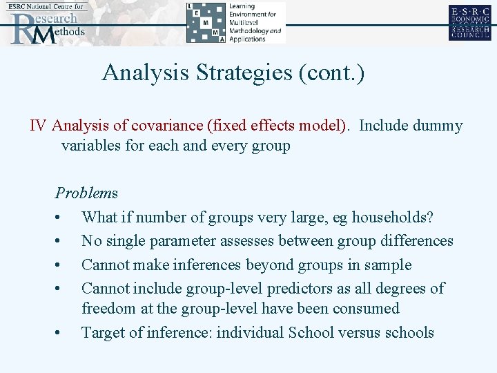 Analysis Strategies (cont. ) IV Analysis of covariance (fixed effects model). Include dummy variables