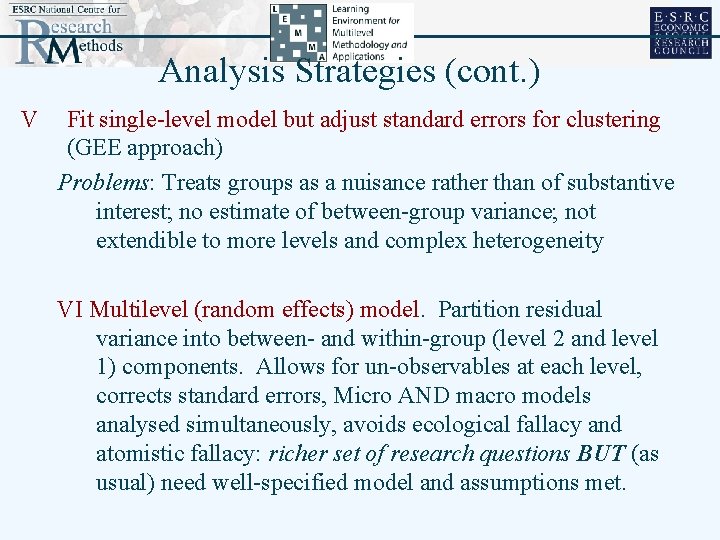 Analysis Strategies (cont. ) V Fit single-level model but adjust standard errors for clustering