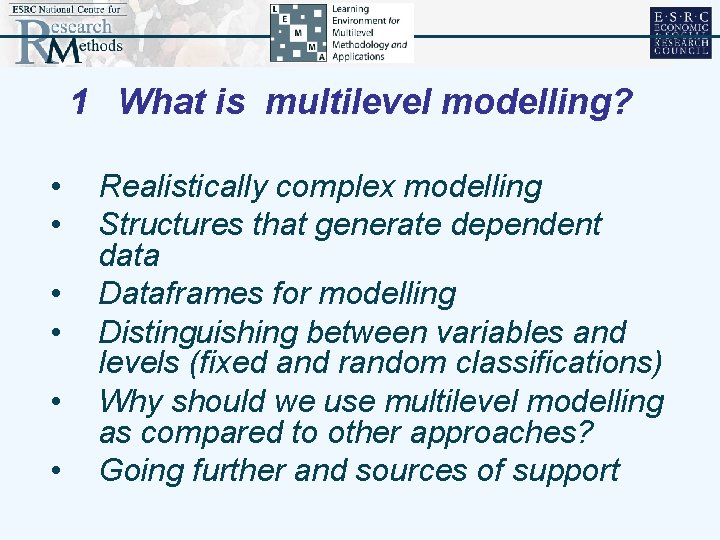 1 What is multilevel modelling? • • • Realistically complex modelling Structures that generate
