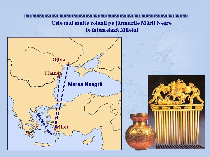 Cele mai multe colonii pe ţărmurile Mării Negre le întemeiază Miletul Оlbia Histria Marea Cele mai multe colonii pe ţărmurile Mării Negre le întemeiază Miletul Оlbia Histria Marea