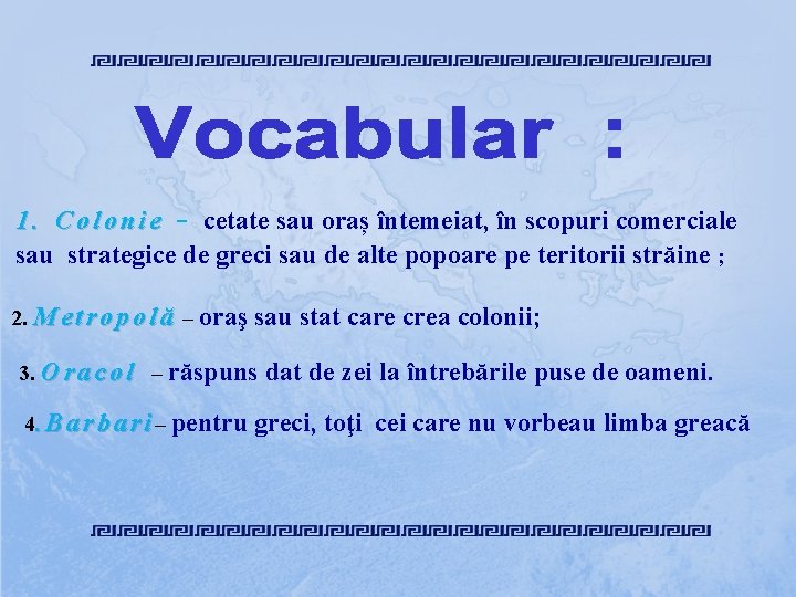 1. C o l o n i e - cetate sau oraș întemeiat, în 1. C o l o n i e - cetate sau oraș întemeiat, în