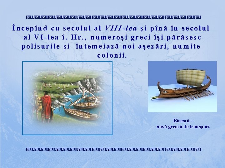 Începînd cu secolul al VIII-lea şi pînă în secolul al VI-lea î. Hr. , Începînd cu secolul al VIII-lea şi pînă în secolul al VI-lea î. Hr. ,